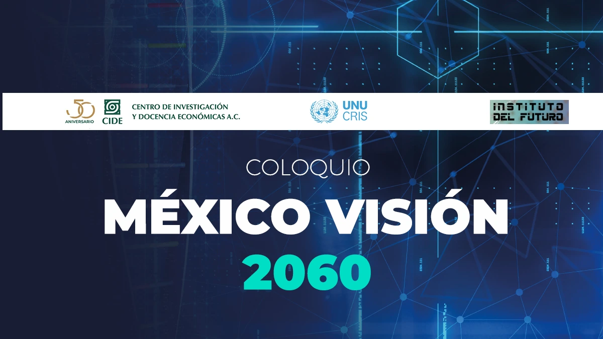 Coloquio “México Visión 2060”
